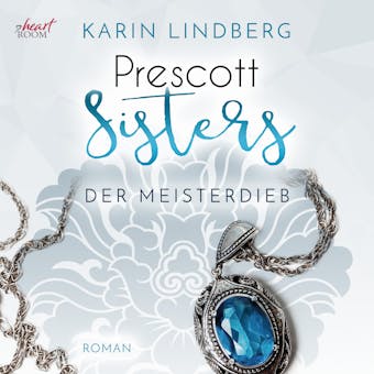 Prescott Sisters (3) - Der Meisterdieb - Karin Lindberg