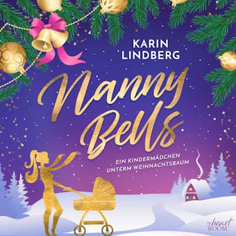 Nanny Bells: Ein Kindermädchen unterm Weihnachtsbaum - Karin Lindberg