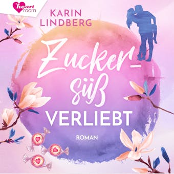 Zuckersüß verliebt - Karin Lindberg