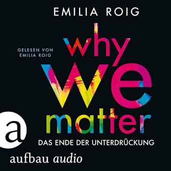 Why We Matter - Das Ende der UnterdrÃ¼ckung (UngekÃ¼rzt) - Emilia Roig