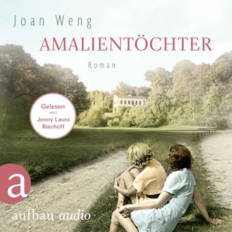 Amalientöchter (Ungekürzt) - Joan Weng