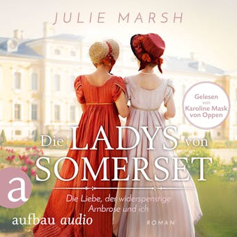 Die Ladys von Somerset - Die Liebe, der widerspenstige Ambrose und ich (Ungekürzt) - undefined