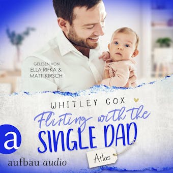 Flirting with the Single Dad - Atlas - Single Dads of Seattle, Band 9 (UngekÃ¼rzt) - undefined