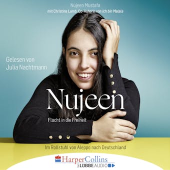 Nujeen - Flucht in die Freiheit - Im Rollstuhl von Aleppo nach Deutschland - Nujeen Mustafa, Christina Lamb