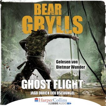 Ghost Flight - Jagd durch den Dschungel (Ungekürzt) - Bear Grylls