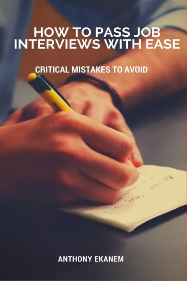 How to Pass Job Interviews with Ease : Critical Mistakes to Avoid