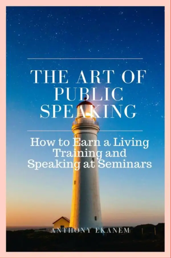 The Art of Public Speaking : How to Earn a Living Training and Speaking at Seminars