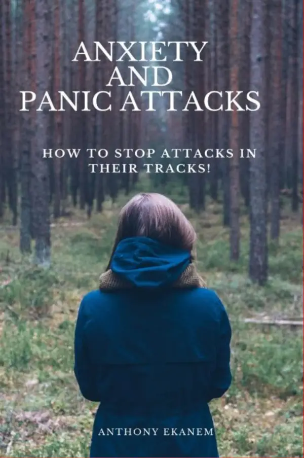 Anxiety and Panic Attacks : How to Stop Attacks in Their Tracks!