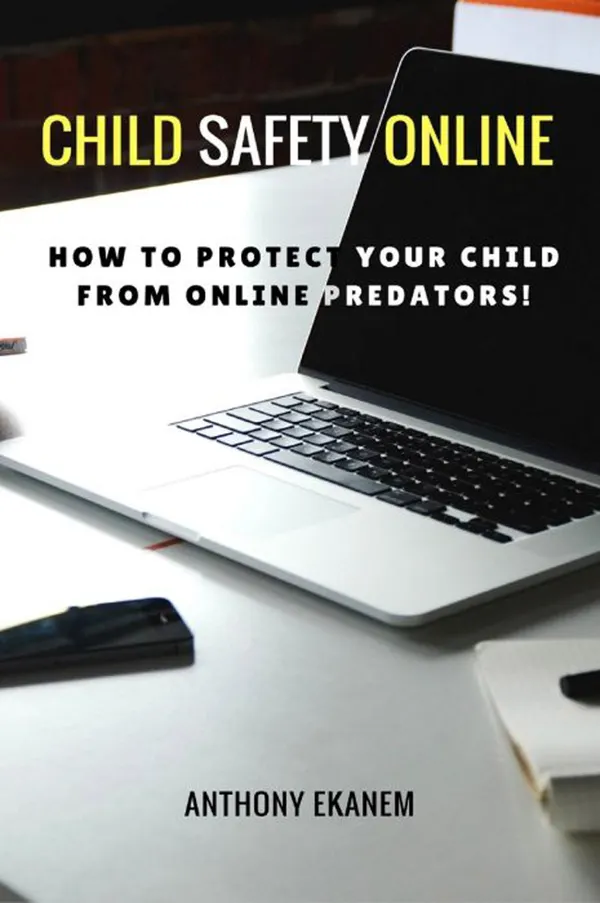 Child Safety Online : How to Protect Your Child from Online Predators!