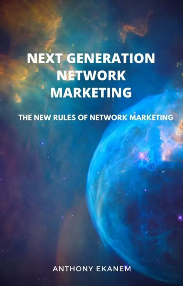 Next Generation Network Marketing : The New Rules of Network Marketing
