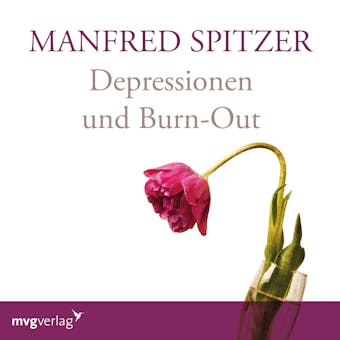 Depressionen und Burn-Out - Manfred Spitzer