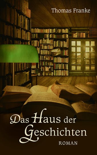 Das Haus der Geschichten: Roman. - Thomas Franke