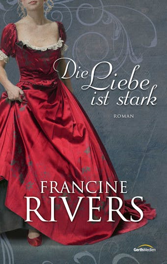Die Liebe ist stark: Roman. - Francine Rivers