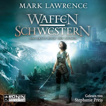 Waffenschwestern - Das erste Buch des Ahnen - Das Buch des Ahnen, Band 1 (Ungekürzt) - Mark Lawrence