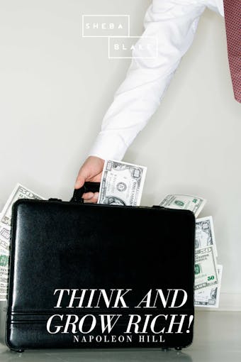 Think and Grow Rich! - Napoleon Hill, Sheba Blake