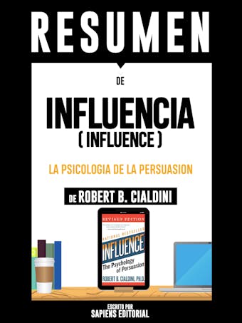 Influencia: La Psicologia De La Persuasion (Influence): Resumen Del Libro De Robert B. Cialdini - Sapiens Editorial