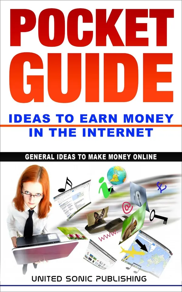 Pocket Guide / Ideas to Earn Money in the Internet : General Ideas to make Money Online
