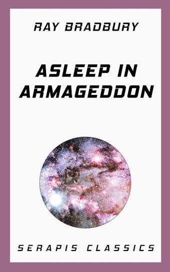 Asleep in Armageddon - Fritz Leiber, Stanley Weinbaum, Walter Miller, Ray Bradbury