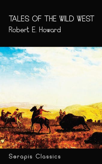 Tales of the Wild West (Serapis Classics) - Robert E. Howard