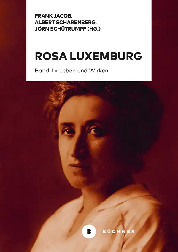 Rosa Luxemburg : Band 1: Leben und Wirken