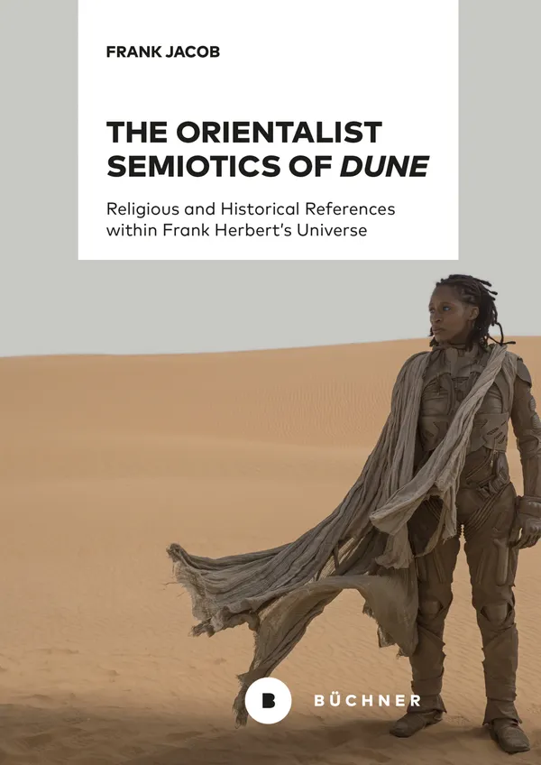 The Orientalist Semiotics of »Dune« : Religious and Historical References within Frank Herbert's Universe