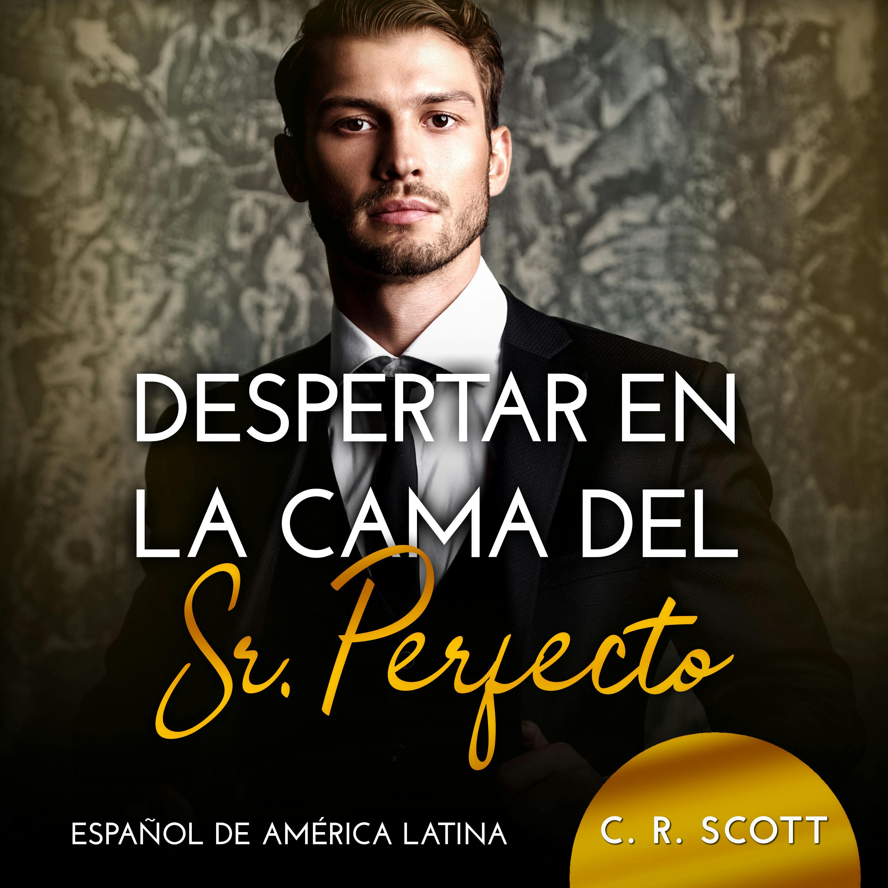 Despertar En La Cama Del Sr. Perfecto Audiolibro C. R. Scott