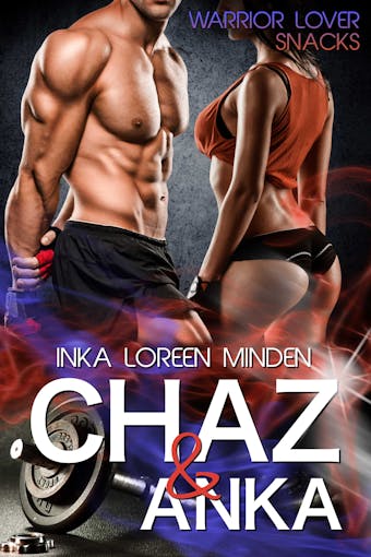 Chaz & Anka: Warrior Lover Snack 1 - Inka Loreen Minden