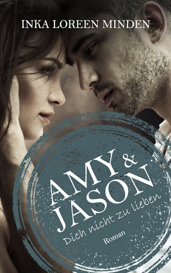 Amy & Jason: Dich nicht zu lieben - undefined