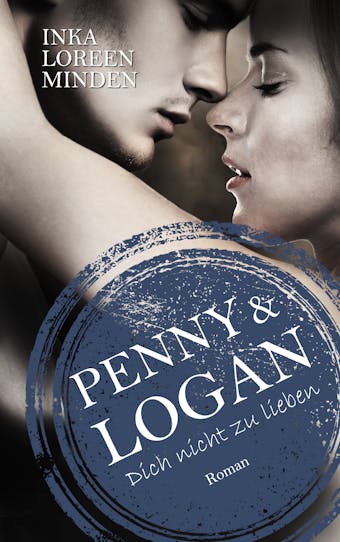 Penny & Logan: Dich nicht zu lieben 2 - undefined