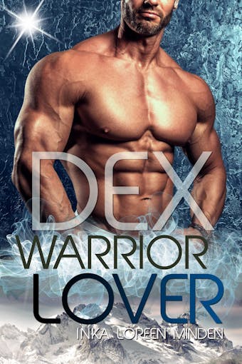 Dex - Warrior Lover 16: Die Warrior Lover Serie - Inka Loreen Minden