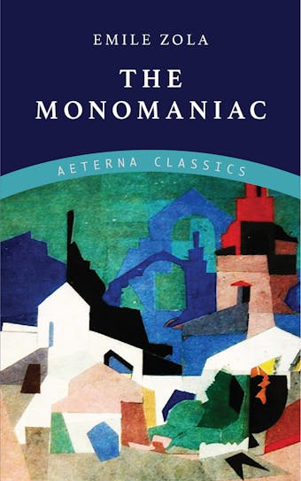 The Monomaniac - Emile Zola