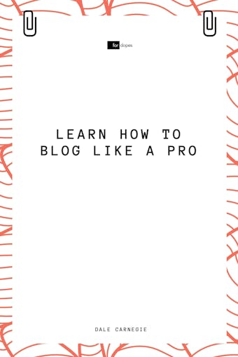 Learn How to Blog Like a Pro - Dale Carnegie, Sheba Blake