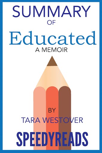 Summary of Educated By Tara Westover: A Memoir - undefined