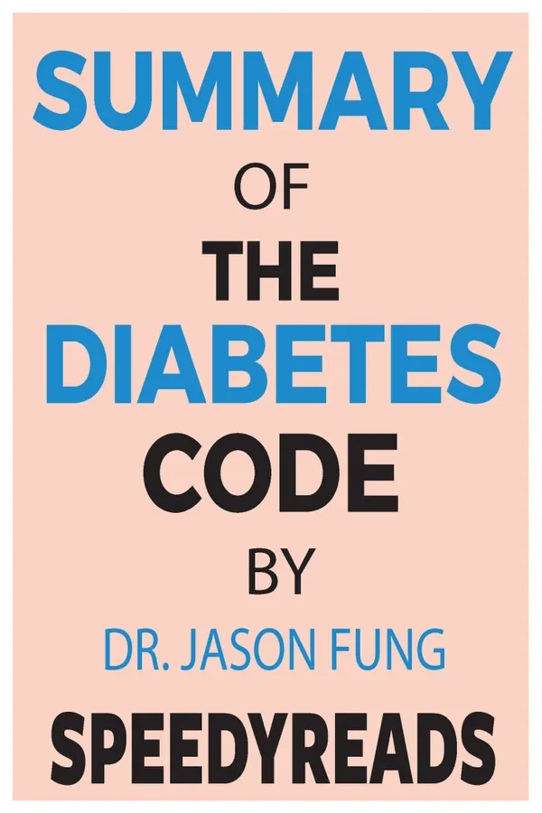 Summary of The Diabetes Code By Jason Fung : Prevent and Reverse Type 2 Diabetes Naturally