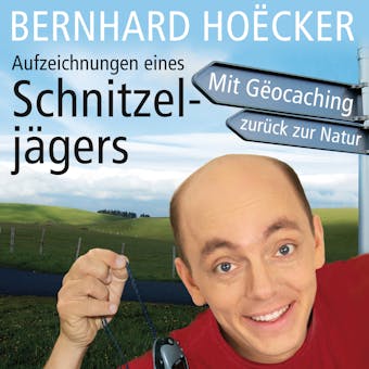 Aufzeichnungen eines Schnitzeljägers (Ungekürzt) - Bernhard Hoecker