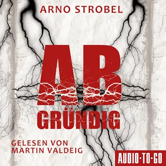Abgründig (ungekürzt) - Arno Strobel