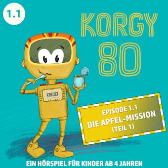 Korgy 80, Episode 1.1: Die Apfel-Mission (UngekÃ¼rzt) - undefined