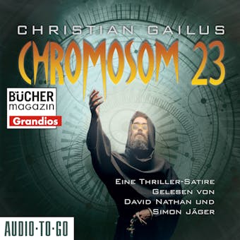 Chromosom 23 - Eine Thriller-Satire (ungekürzt) - Christian Gailus