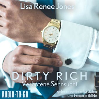 Verbotene Sehnsucht - Dirty Rich, Band 3 (ungekÃ¼rzt) - Lisa Renee Jones