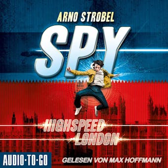 Highspeed London - SPY, Band 1 (ungekÃ¼rzt) - Arno Strobel