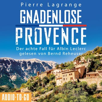 Gnadenlose Provence - Der achte Fall fÃ¼r Albin Leclerc 8 (ungekÃ¼rzt) - undefined