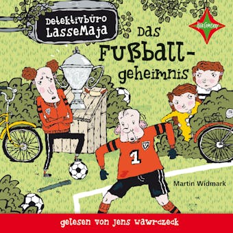 Detektivbüro LasseMaja - Das Fußballgeheimnis - Martin Widmark