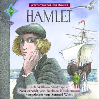 Weltliteratur für Kinder - Hamlet von William Shakespeare: Neu erzählt von Barbara Kindermann - Barbara Kindermann, William Shakespeare