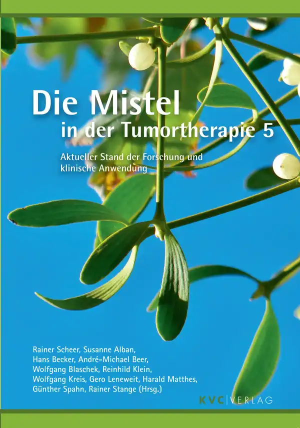 Die Mistel in der Tumortherapie 5 : Aktueller Stand der Forschung und klinische Anwendung