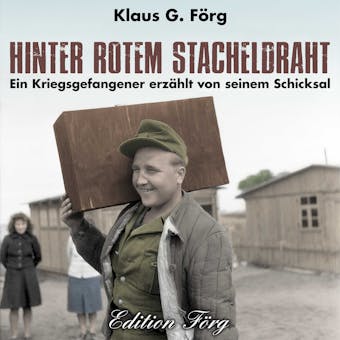 Hinter rotem Stacheldraht: Ein Kriegsgefangener erzählt von seinem Schicksal - Klaus G. Förg