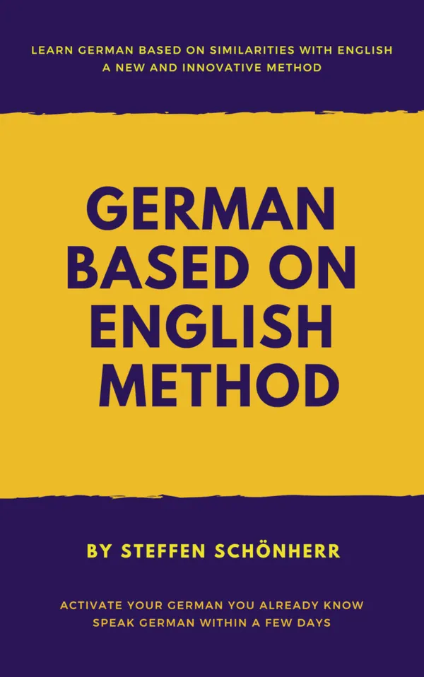 German based on English method : Learn German based on English words and structures: Activate your German you already know