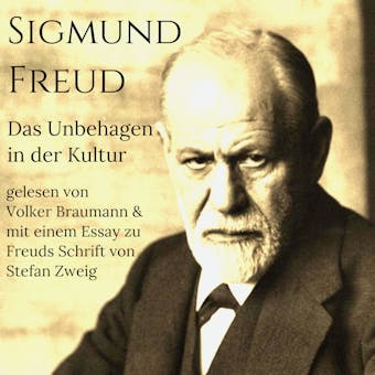 Das Unbehagen in der Kultur: mit einem Essay zu Freuds Schrift von Stefan Zweig - undefined