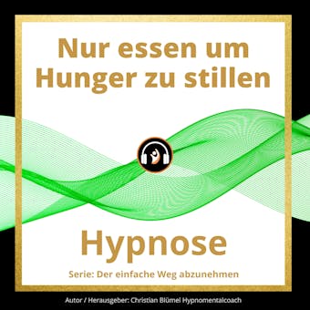 Nur essen um Hunger zu stillen: Hypnose - Christian Blümel
