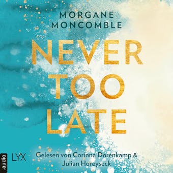 Never Too Late - Never, Teil 2 (Ungekürzt) - Morgane Moncomble