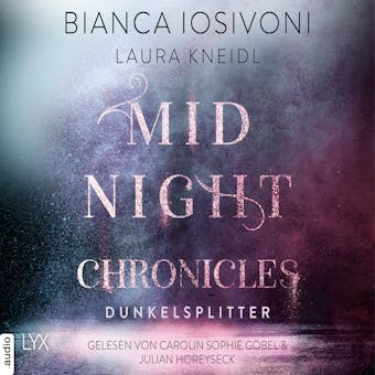 Dunkelsplitter - Midnight-Chronicles-Reihe, Teil 3 (UngekÃ¼rzt) - Laura Kneidl, Bianca Iosivoni